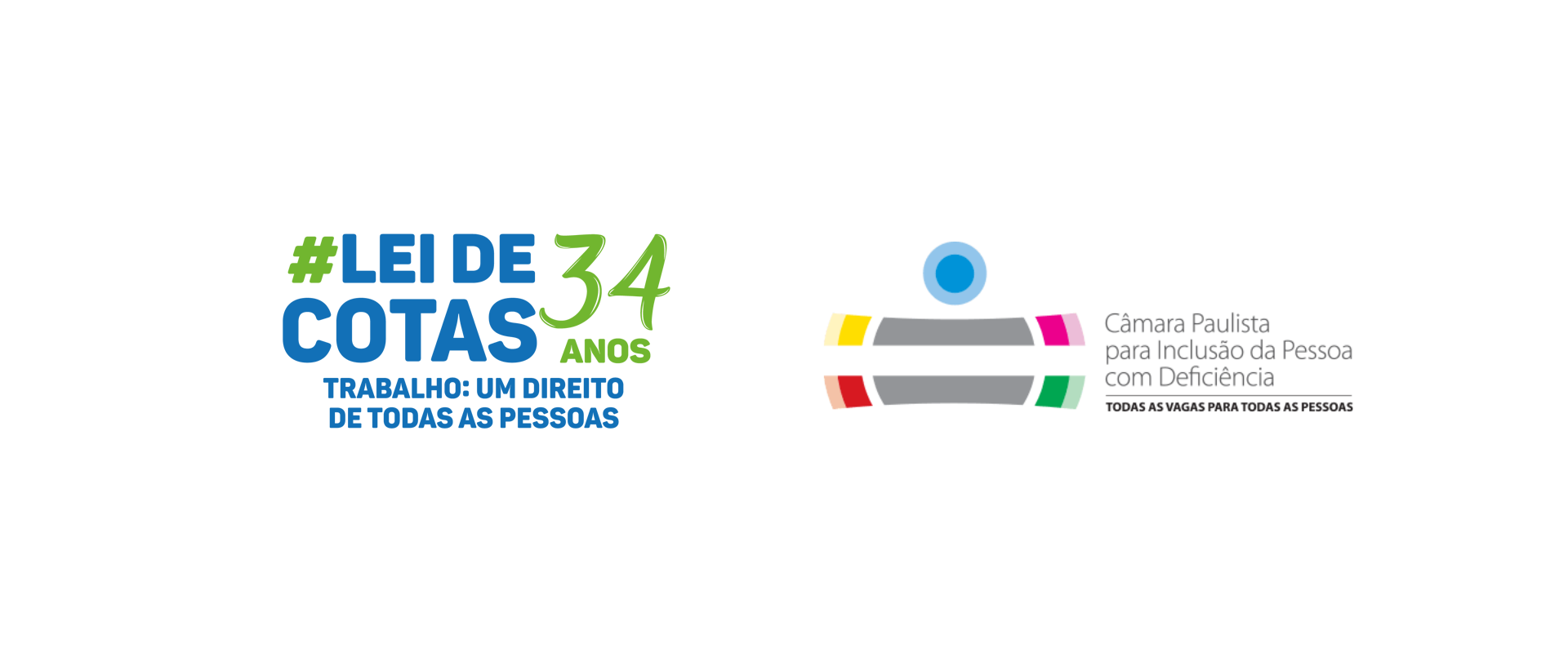 Logotipo com o texto “#Lei de Cotas 34 anos” em azul e verde, seguido da frase “Trabalho: um direito de todas as pessoas”. E Logotipo da Câmara Paulista pela Inclusão da Pessoa com Deficiência. Formas coloridas e geométricas compõem um símbolo estilizado, com a frase: “Todas as vagas para todas as pessoas”.