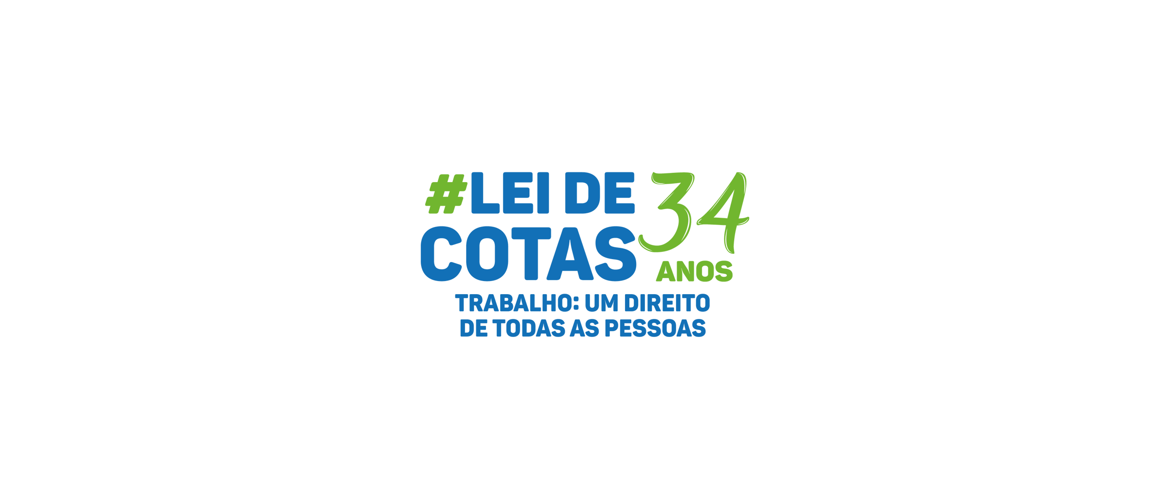 Logotipo com o texto “#Lei de Cotas 34 anos” em azul e verde, seguido da frase “Trabalho: um direito de todas as pessoas”.